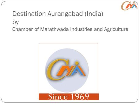 Destination Aurangabad (India) by Chamber of Marathwada Industries and Agriculture Since 1969.