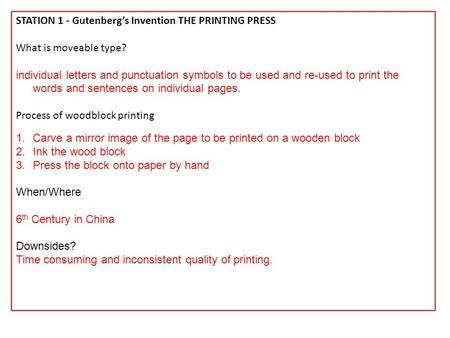 STATION 1 - Gutenberg’s Invention THE PRINTING PRESS What is moveable type? individual letters and punctuation symbols to be used and re-used to print.