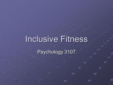 Inclusive Fitness Psychology 3107. Introduction Darwin was troubled by the preponderance of behaviour that seemed to be of no benefit to the actor Examples.