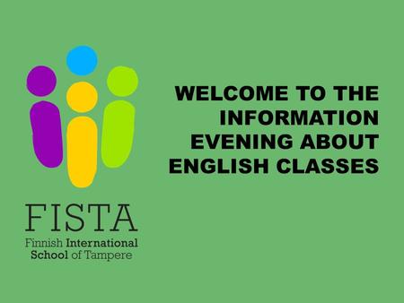 WELCOME TO THE INFORMATION EVENING ABOUT ENGLISH CLASSES.