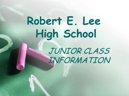 Robert E. Lee High School JUNIOR CLASS INFORMATION.