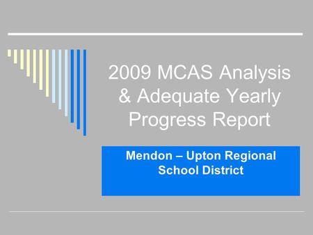 2009 MCAS Analysis & Adequate Yearly Progress Report Mendon – Upton Regional School District.