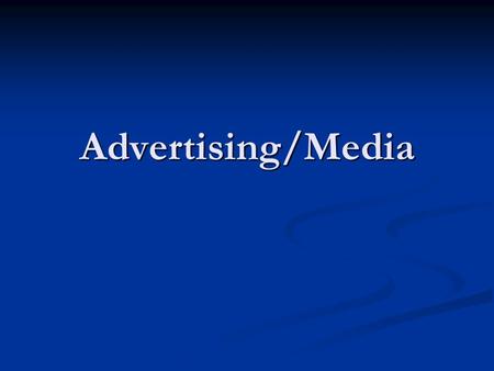 Advertising/Media. Weeks 7 - 12 Tonight: Traditional Advertising Presentation Prep “The One Thing You Must Get Right Building Brand” Next Week: Social.