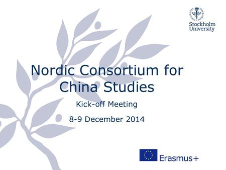 Nordic Consortium for China Studies Kick-off Meeting 8-9 December 2014.