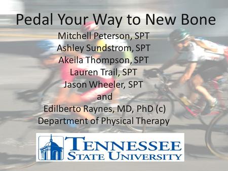 Mitchell Peterson, SPT Ashley Sundstrom, SPT Akeila Thompson, SPT Lauren Trail, SPT Jason Wheeler, SPT and Edilberto Raynes, MD, PhD (c) Department of.