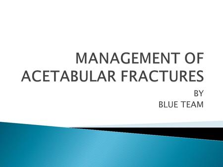 BY BLUE TEAM. By Dr Kabiru Salisu NOHD  INTRODUCTION  HISTORY  EPIDEMIIOLOGY  AETIOLOGY  PATHOPHYSIOLOGY  SURGICAL ANATOMY  CLASSIFICATION.