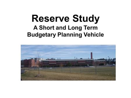 Reserve Study A Short and Long Term Budgetary Planning Vehicle