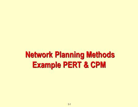 Network Planning Methods Example PERT & CPM