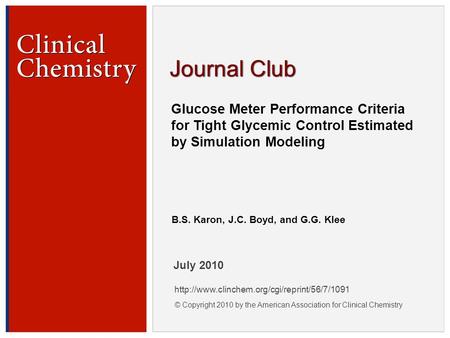 © Copyright 2009 by the American Association for Clinical Chemistry Glucose Meter Performance Criteria for Tight Glycemic Control Estimated by Simulation.