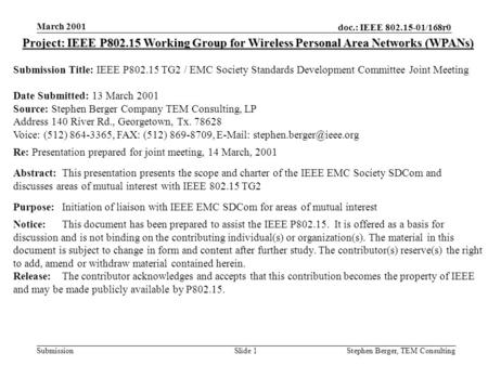 Doc.: IEEE 802.15-01/168r0 Submission March 2001 Stephen Berger, TEM Consulting Slide 1 Project: IEEE P802.15 Working Group for Wireless Personal Area.