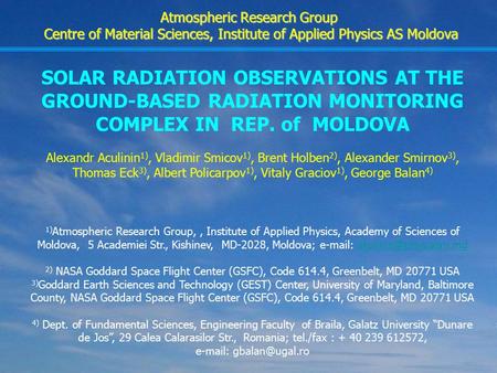 E-mail: gbalan@ugal.ro Atmospheric Research Group Centre of Material Sciences, Institute of Applied Physics AS Moldova SOLAR RADIATION OBSERVATIONS AT.