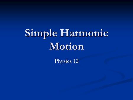 Simple Harmonic Motion