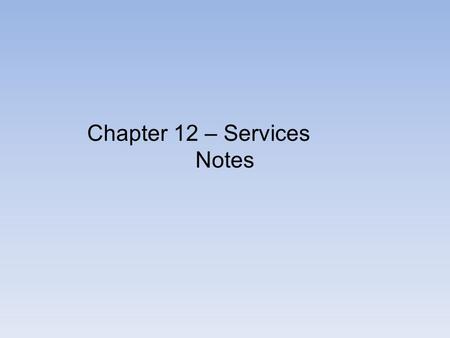 Chapter 12 – Services Notes. Story Telling Time – listen to the captivating stories your teacher is about to tell you: Shift from Hunting and Gathering.