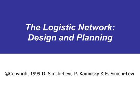 The Logistic Network: Design and Planning