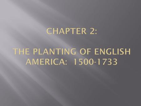  By the year 1607, Central and South America was largely controlled by Spain or Portugal, but North America was mostly unclaimed.  In North America,