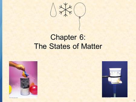 1 Chapter 6: The States of Matter. 2 PHYSICAL PROPERTIES OF MATTER All three states of matter have certain properties that help distinguish between the.