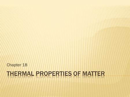 Chapter 18. System: an object under consideration, an example we will use often is a box of gas. State variables: variables that give us information about.