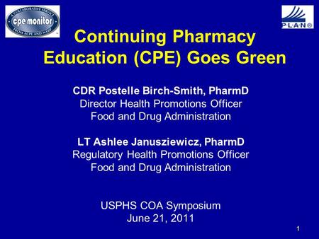 CDR Postelle Birch-Smith, PharmD Director Health Promotions Officer Food and Drug Administration LT Ashlee Janusziewicz, PharmD Regulatory Health Promotions.