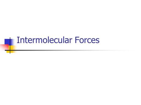 Intermolecular Forces