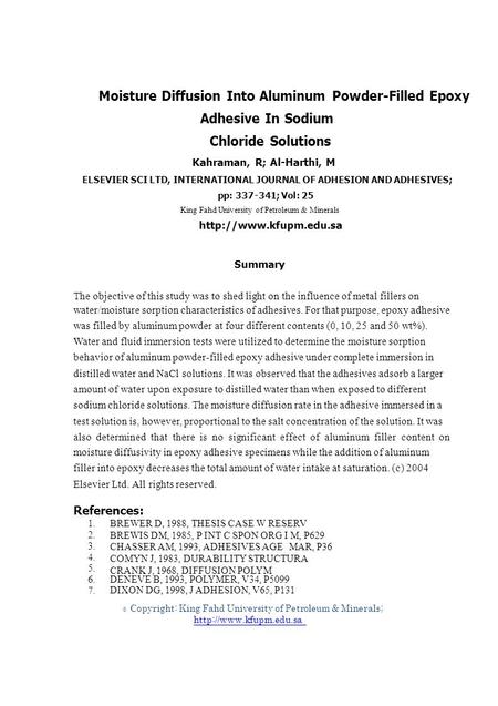 1. 2. 3. 4. 5. 6. 7. © Moisture Diffusion Into Aluminum Powder-Filled Epoxy Adhesive In Sodium Chloride Solutions Kahraman, R; Al-Harthi, M ELSEVIER SCI.