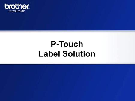 P-Touch Label Solution. P-touch means… Print & Attach!! 1. Input text 2. Push “Print” 3. Labels come down and ready-to-stick And variety of text decorations.