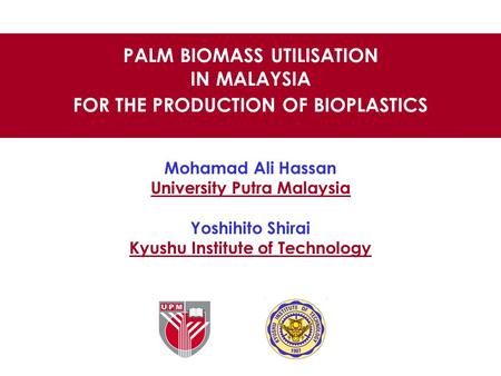 PALM BIOMASS UTILISATION IN MALAYSIA FOR THE PRODUCTION OF BIOPLASTICS