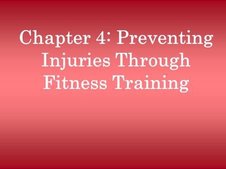 Chapter 4: Preventing Injuries Through Fitness Training