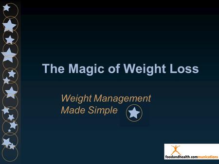 The Magic of Weight Loss Weight Management Made Simple.