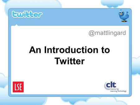 An Introduction to Today What is twitter? How it works Twitter uses – Loudspeaker – Conversational including Backchannel – Learning.