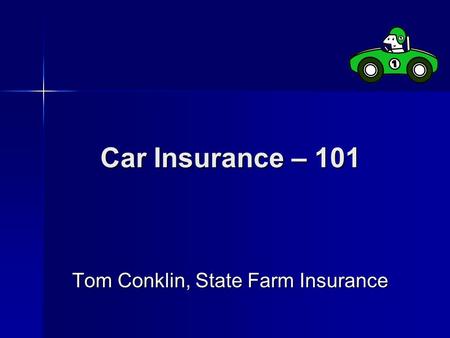 Car Insurance – 101 Tom Conklin, State Farm Insurance.