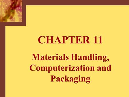 Materials Handling, Computerization and Packaging