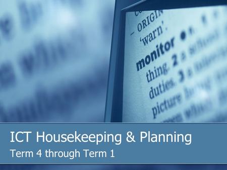 ICT Housekeeping & Planning Term 4 through Term 1.