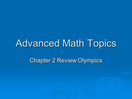 Advanced Math Topics Chapter 2 Review Olympics. Terms to Know Random Samples- A group that represents the entire population fairly Frequency Distribution-Ordering.