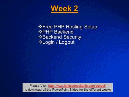 © 2003 By Default! A Free sample background from www.awesomebackgrounds.com Slide 1 Week 2  Free PHP Hosting Setup  PHP Backend  Backend Security 