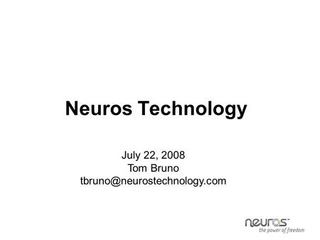 Neuros Technology July 22, 2008 Tom Bruno