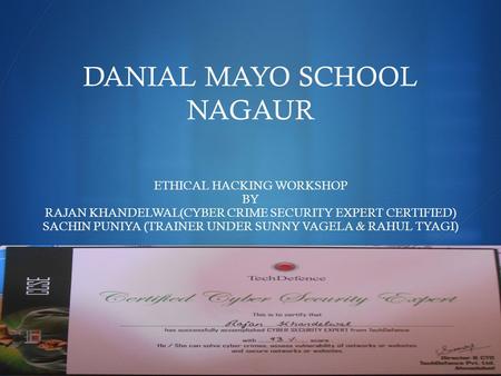  DANIAL MAYO SCHOOL NAGAUR ETHICAL HACKING WORKSHOP BY RAJAN KHANDELWAL(CYBER CRIME SECURITY EXPERT CERTIFIED) SACHIN PUNIYA (TRAINER UNDER SUNNY VAGELA.