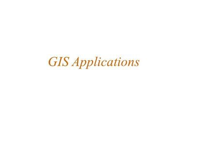 GIS Applications. Outline One day in life with GIS Science, geography and applications Applied problem solving Key example applications Government Business.