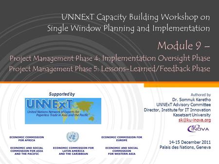 UNNExT Capacity Building Workshop on Single Window Planning and Implementation Module 9 – Project Management Phase 4: Implementation Oversight Phase Project.