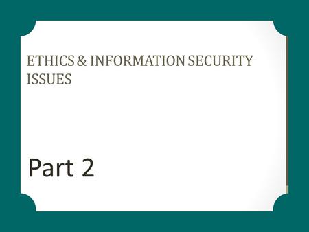 ETHICS & Information Security Issues