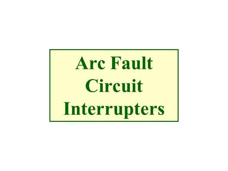 Arc Fault Circuit Interrupters. Residential fires caused by electricity occur more than 40,000 times each year in the U.S. alone. 40% are due to arcing.