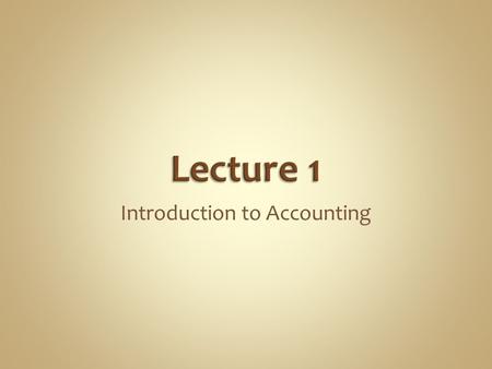 Introduction to Accounting. SO 1 Explain what accounting is. Purpose of accounting is to: 1.identify, record, and communicate the economic events of.