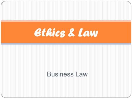 Ethics & Law Business Law.