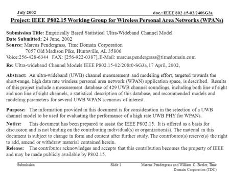 Doc.: IEEE 802.15-02/240SG3a Submission July 2002 Marcus Pendergrass and William C. Beeler, Time Domain Corporation (TDC) Slide 1 Project: IEEE P802.15.