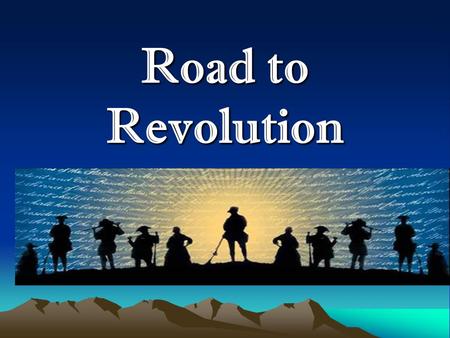 Road to Revolution Stamp Act OWhat: – First direct tax on colonists. Taxed any paper products. OWhen: – March 1765 OWhy: – Britain wanted the colonists.