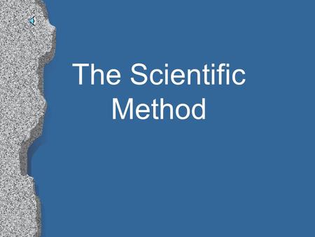 The Scientific Method Click One of the Following To Start Your Tour l Testable Question l Writing A Hypothesis l Gathering Materials l Writing A Procedure.