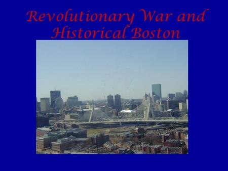 Revolutionary War and Historical Boston. Boston Massacre On this spot died the first 5 casualties of the revolution, in front of this building, the Old.