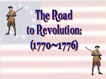 1. Sugar Act - 1764 2. Currency Act - 1764 4. Stamp Act - 1765 3. Quartering Act - 1765 George Grenville’s Program, 1763-1765.