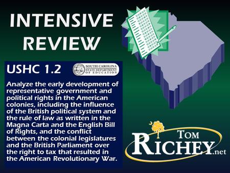 South Carolina End-of-Course Examination in US History USHC 1.2 Analyze the early development of representative government and political rights in the.