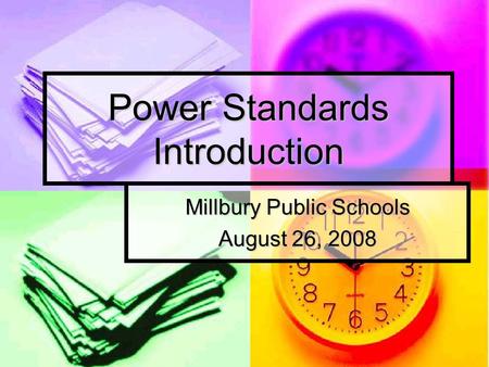 Power Standards Introduction Millbury Public Schools August 26, 2008.