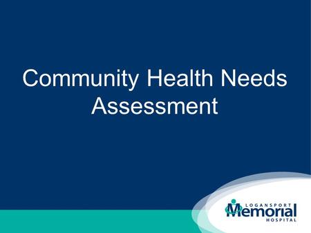 Community Health Needs Assessment. CHNA Phase Implementation Strategy Phase Assess Conduct Community Health Needs Assessment (CHNA) Prioritize Review.